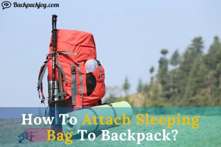 How To Attach A Sleeping Bag To A Backpack?