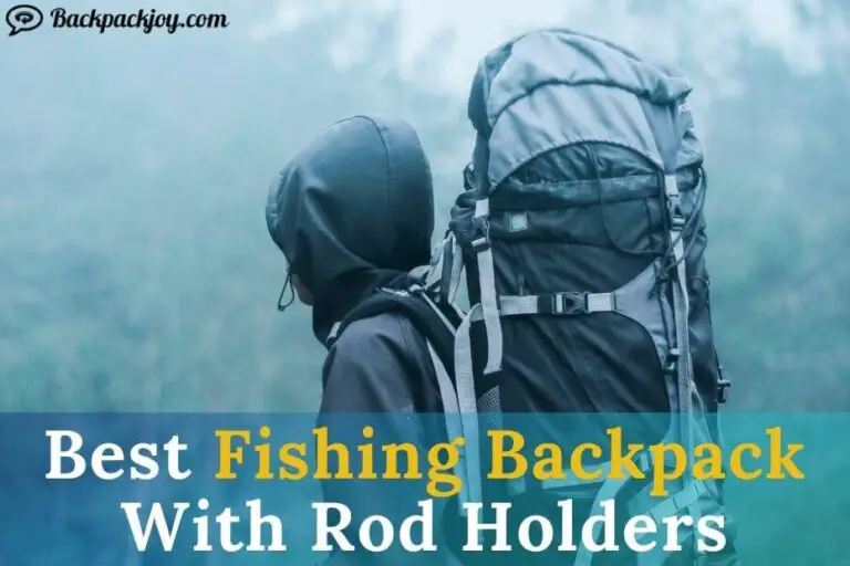 Top 5 Best Fishing Backpack With Rod Holders