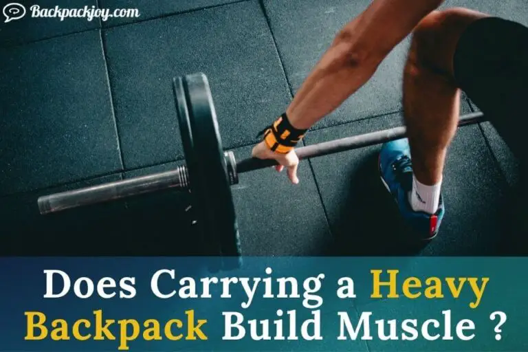 5 Reasons How Does Carrying a Heavy Backpack Build Muscle
