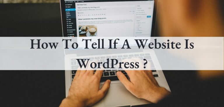 11 Ways How To Tell If A Website Is WordPress